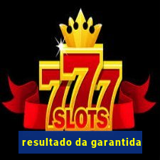 resultado da garantida